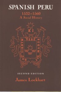 cover of the book Spanish Peru, 1532-1560: a social history