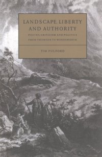 cover of the book Landscape, liberty and authority: poetry, criticism and politics from Thomson to Wordsworth