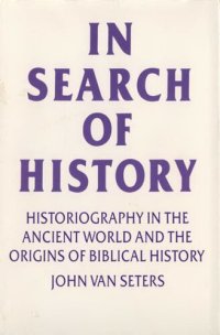 cover of the book In search of history: historiography in the ancient world and the origins of Biblical history