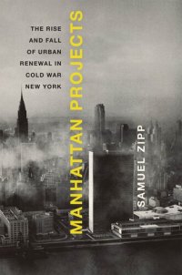 cover of the book Manhattan projects: the rise and fall of urban renewal in Cold War New York