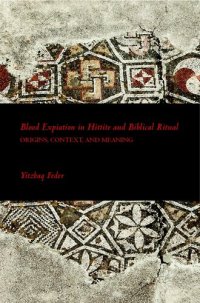 cover of the book Blood expiation in Hittite and biblical ritual: origins, context, and meaning