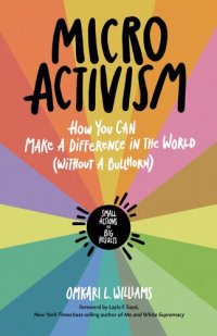 cover of the book Micro Activism: How You Can Make a Difference in the World (without a Bullhorn)