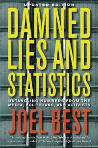 cover of the book Damned lies and statistics: untangling numbers from the media, politicians, and activists