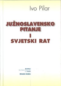 cover of the book Južnoslavensko pitanje i svjetski rat