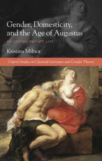 cover of the book Gender, domesticity, and the age of Augustus: inventing private life