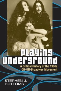 cover of the book Playing underground: a critical history of the 1960s off-off-Broadway movement