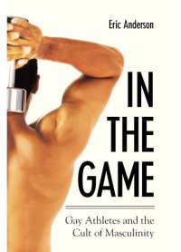 cover of the book In the game: gay athletes and the cult of masculinity