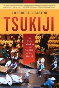 cover of the book Tsukiji: the fish market at the center of the world