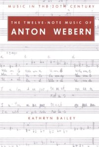 cover of the book The twelve-note music of Anton Webern: old forms in a new language