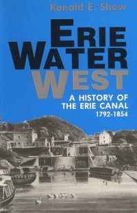 cover of the book Erie water west: a history of the Erie Canal, 1792-1854