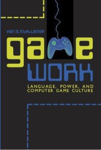 cover of the book Game work: language, power, and computer game culture