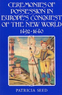 cover of the book Ceremonies of possession in Europe's conquest of the New World, 1492-1640