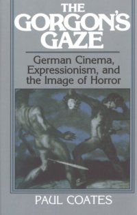 cover of the book The Gorgon's gaze: German cinema, expressionism, and the image of horror