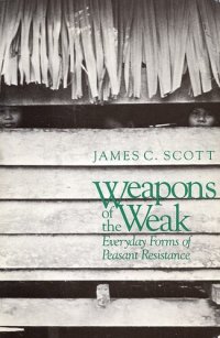 cover of the book Weapons of the weak: everyday forms of peasant resistance