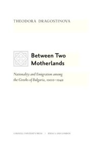 cover of the book Between two motherlands: nationality and emigration among the Greeks of Bulgaria, 1900-1949