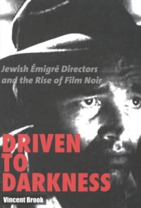 cover of the book Driven to darkness: Jewish émigré directors and the rise of film noir