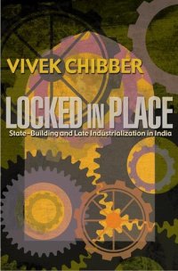 cover of the book Locked in place: state-building and late industrialization in India