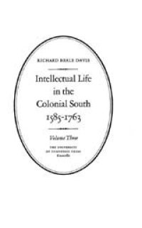 cover of the book Intellectual life in the Colonial South, 1585-1763, Vol. 3