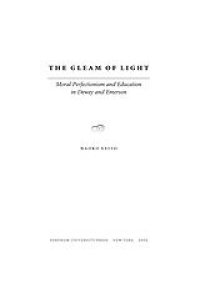 cover of the book The gleam of light: moral perfectionism and education in Dewey and Emerson