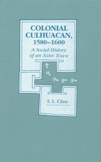 cover of the book Colonial Culhuacan, 1580-1600: a social history of an Aztec town