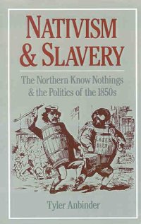 cover of the book Nativism and slavery: the northern Know Nothings and the politics of the 1850's