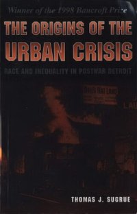 cover of the book The Origins of the Urban Crisis: Race and Inequality in Postwar Detroit