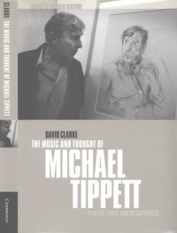 cover of the book The music and thought of Michael Tippett: modern times and metaphysics