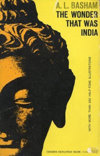 cover of the book The wonder that was India: a survey of the culture of the Indian sub-continent before the coming of the Muslims