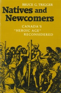 cover of the book Natives and newcomers: Canada's "Heroic Age" reconsidered