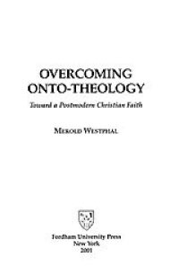 cover of the book Overcoming onto-theology: toward a postmodern Christian faith