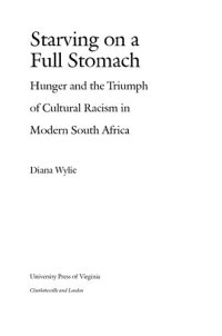 cover of the book Starving on a full stomach: hunger and the triumph of cultural racism in modern South Africa