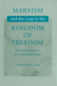 cover of the book Marxism and the leap to the kingdom of freedom: the rise and fall of the Communist utopia