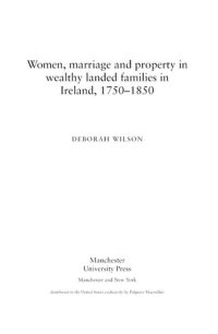 cover of the book Women, marriage and property in wealthy landed families in Ireland, 1750-1850