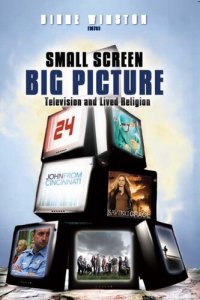 cover of the book Small screen, big picture: television and lived religion