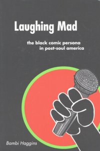 cover of the book Laughing mad: the black comic persona in post-soul America