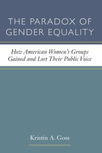 cover of the book The paradox of gender equality: how American women's groups gained and lost their public voice