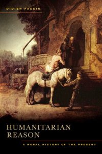 cover of the book Humanitarian reason: a moral history of the present