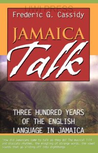 cover of the book Jamaica Talk: Three Hundred Years of the English Language in Jamaica