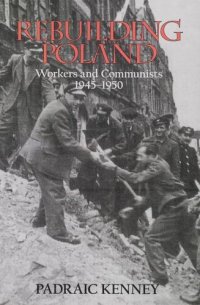 cover of the book Rebuilding Poland: workers and Communists, 1945-1950