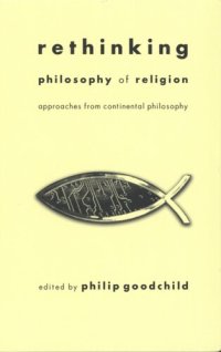 cover of the book Rethinking philosophy of religion: approaches from continental philosophy