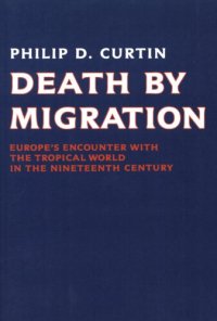 cover of the book Death by migration: Europe's encounter with the tropical world in the nineteenth century