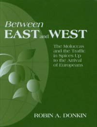 cover of the book Between east and west: the Moluccas and the traffic in spices up to the arrival of Europeans