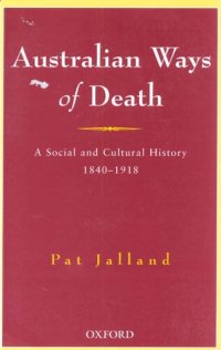 cover of the book Australian ways of death: a social and cultural history, 1840-1918