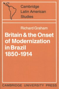 cover of the book Britain and the onset of modernization in Brazil 1850-1914