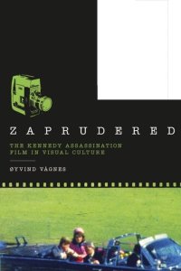 cover of the book Zaprudered: the Kennedy assassination film in visual culture