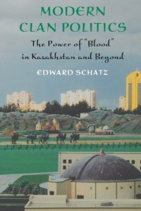 cover of the book Modern Clan Politics: The Power of "Blood" in Kazakhstan and Beyond