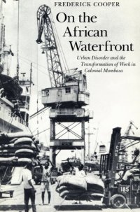 cover of the book On the African waterfront: urban disorder and the transformation of work in colonial Mombasa