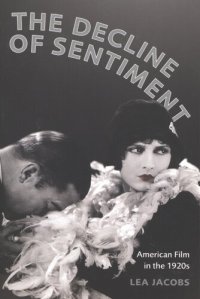 cover of the book The decline of sentiment: American film in the 1920s