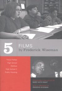 cover of the book Five films by Frederick Wiseman: Titicut follies, High school, Welfare, High school II, Public housing