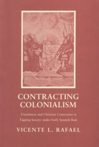 cover of the book Contracting colonialism: translation and Christian conversion in Tagalog society under early Spanish rule